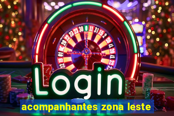 acompanhantes zona leste